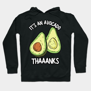 It's An Avocado Thanks Hoodie